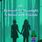 2: Research by Moonlight is Better With Friends