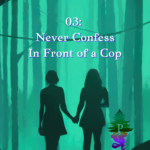 03: Never Confess In Front of a Cop