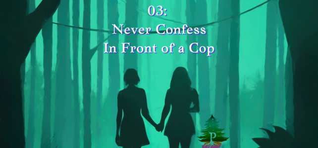 03: Never Confess In Front of a Cop