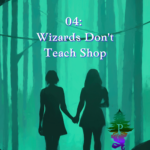 4: Wizards Don't Teach Shop