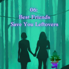 06 Best Friends Save You Leftovers