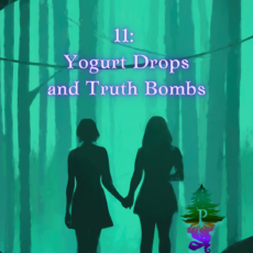 11: Yogurt Drops and Truth Bombs