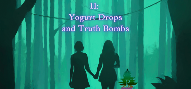 11: Yogurt Drops and Truth Bombs