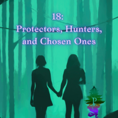 18: Protectors, Hunters, and Chosen Ones