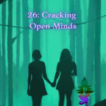 Chapter title image with the silhouettes of two girls holding hands in a green-tinted forest. The text reads: "26: Cracking Open Minds."