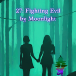 Chapter title image with the silhouettes of two girls holding hands in a green-tinted forest. The text reads: 27: Fighting Evil by Moonlight