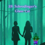 Chapter title image with the silhouettes of two girls holding hands in a green-tinted forest. The text reads: 28: Schrodinger's Glass Cat